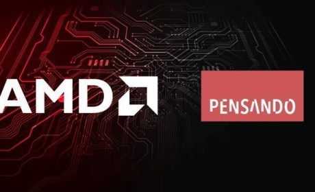 斥资19亿美元 AMD宣布收购DPU芯片厂商Pensando